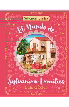 El mundo de Sylvanian Families. Guía oficial (Tapa dura)